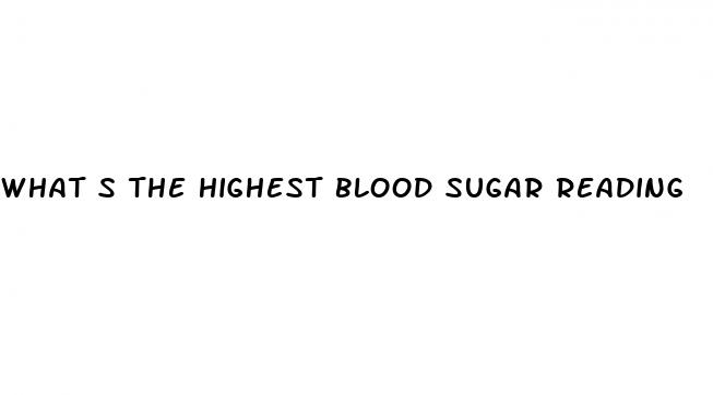 what s the highest blood sugar reading