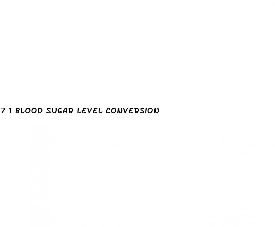 7 1 blood sugar level conversion