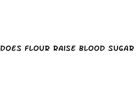 does flour raise blood sugar