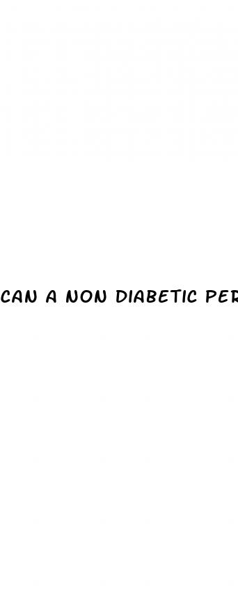 can a non diabetic person get low blood sugar