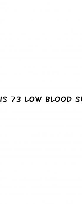 is 73 low blood sugar