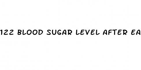 122 blood sugar level after eating