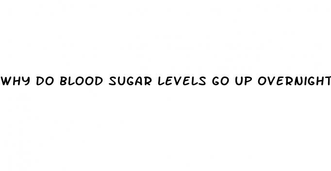 why do blood sugar levels go up overnight