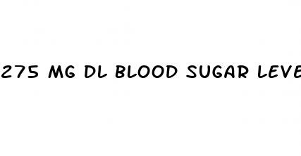 275 mg dl blood sugar level