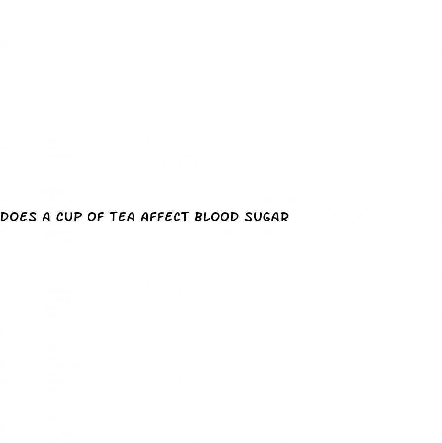 does a cup of tea affect blood sugar