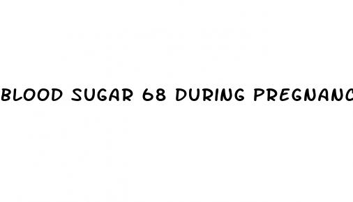 blood sugar 68 during pregnancy
