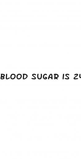 blood sugar is 240