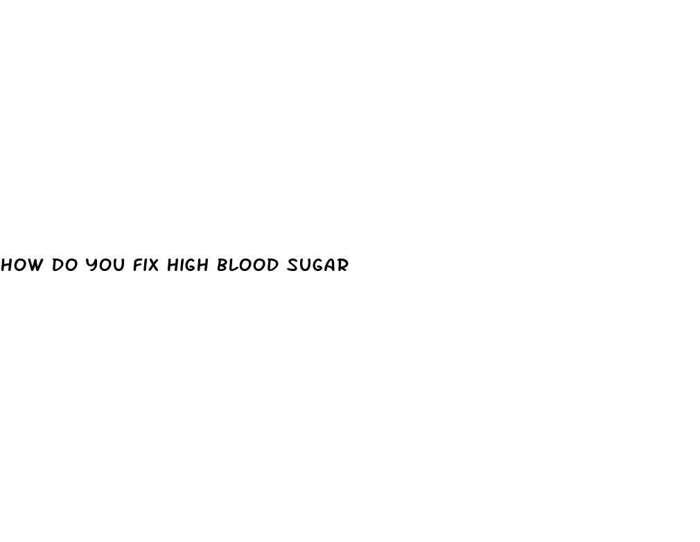 how do you fix high blood sugar