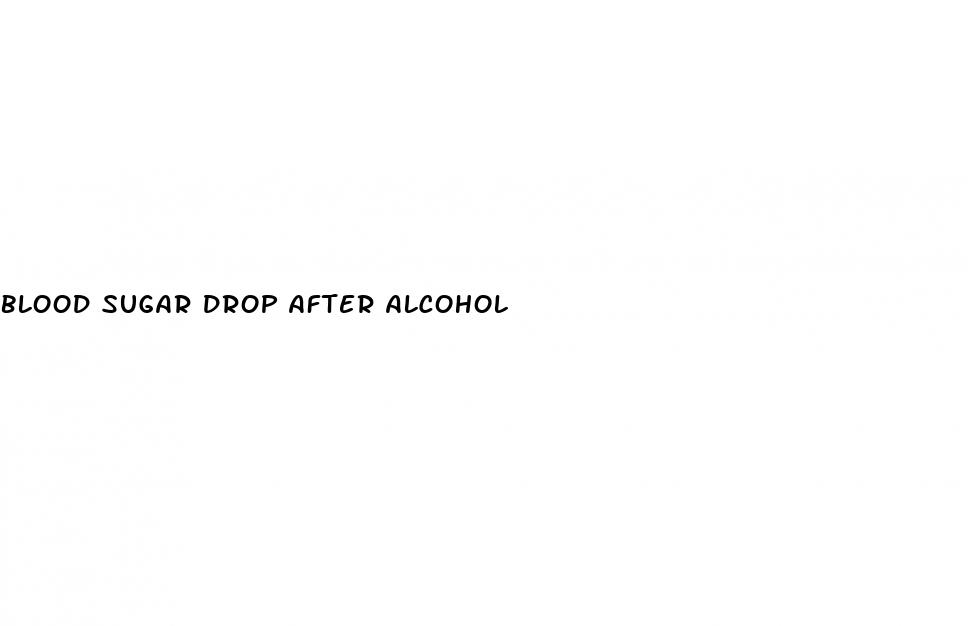 blood sugar drop after alcohol