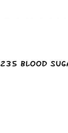 235 blood sugar level