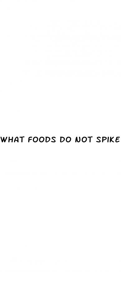 what foods do not spike your blood sugar