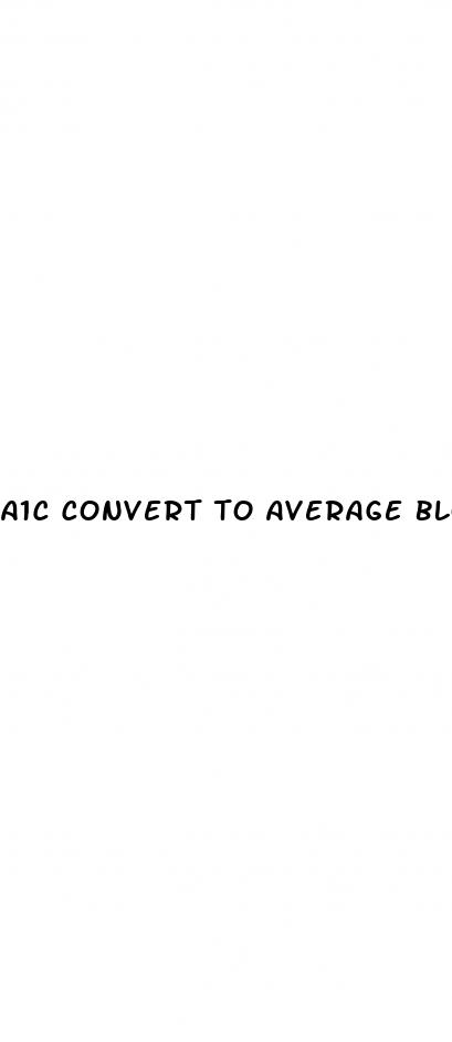 a1c convert to average blood sugar
