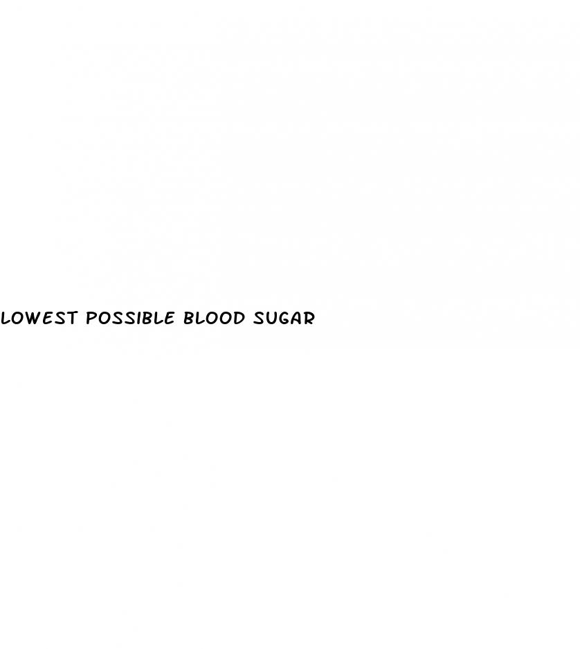 lowest possible blood sugar