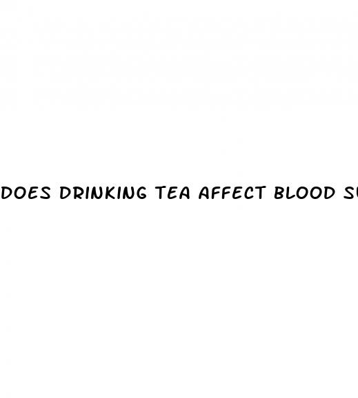 does drinking tea affect blood sugar