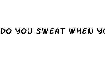 do you sweat when your blood sugar is high