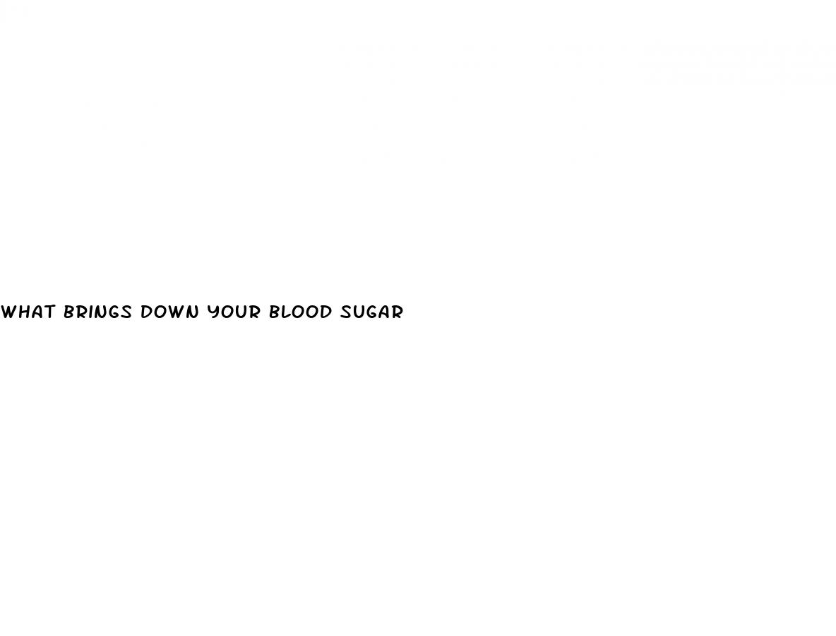 what brings down your blood sugar