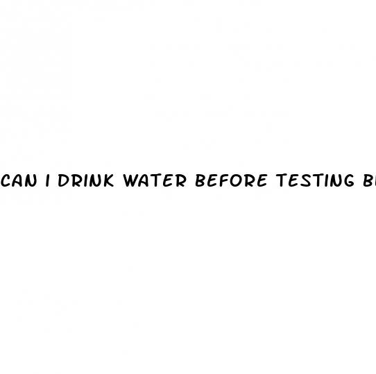 can i drink water before testing blood sugar