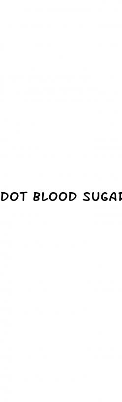 dot blood sugar requirements