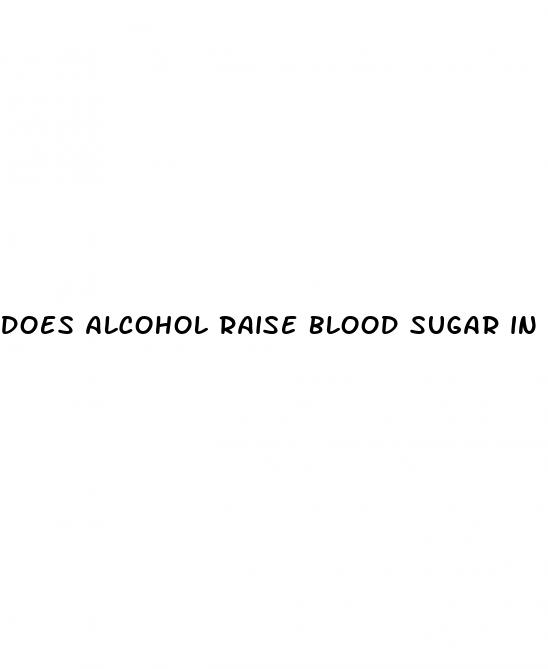 does alcohol raise blood sugar in diabetics