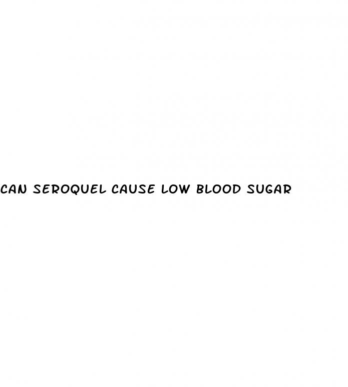 can seroquel cause low blood sugar
