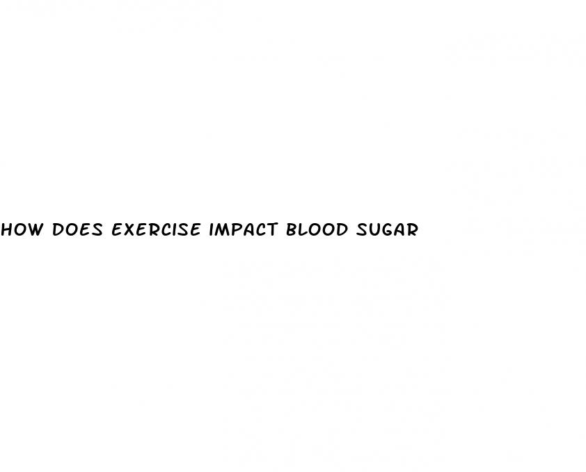 how does exercise impact blood sugar