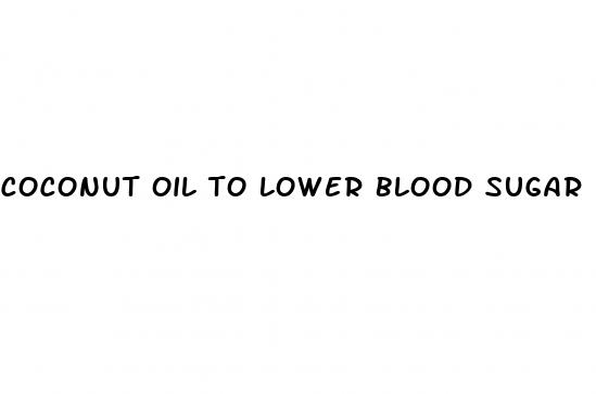 coconut oil to lower blood sugar
