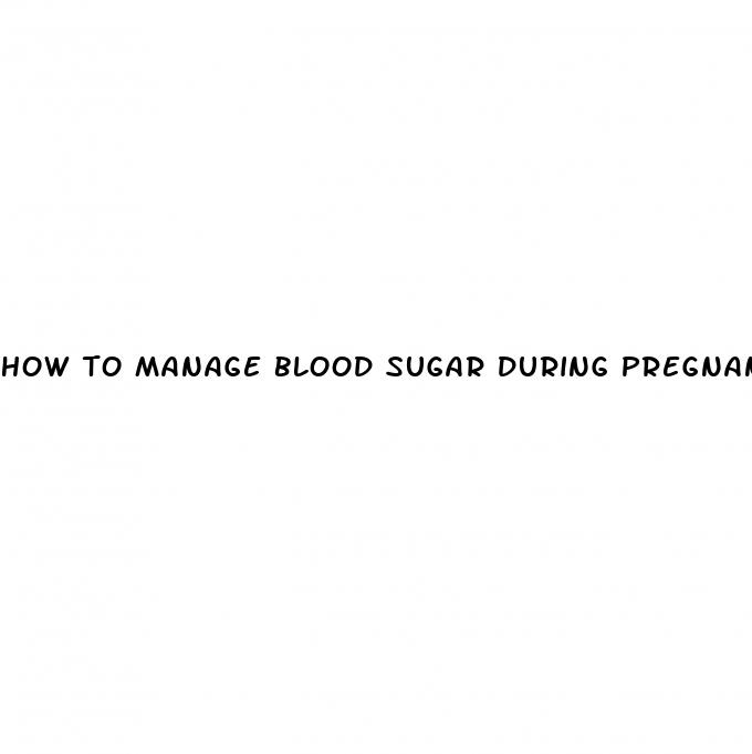 how to manage blood sugar during pregnancy