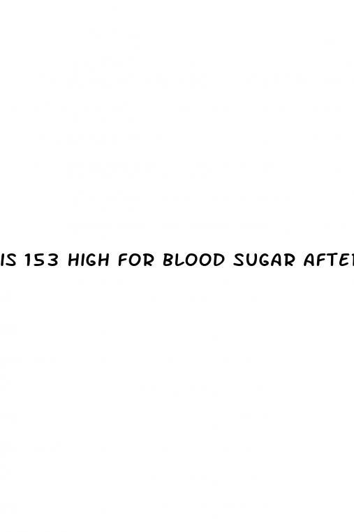 is 153 high for blood sugar after eating