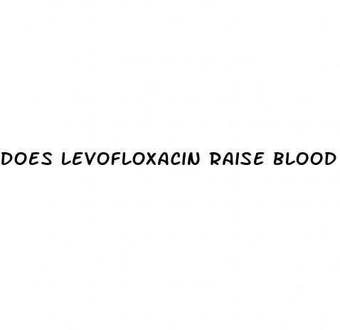 does levofloxacin raise blood sugar