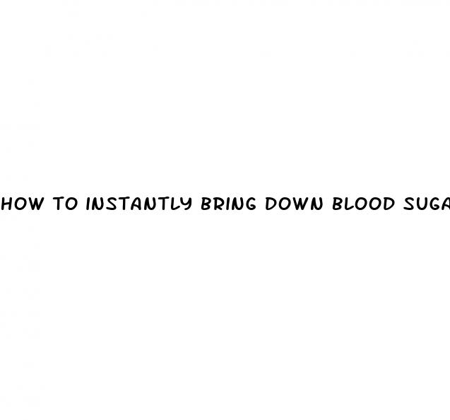 how to instantly bring down blood sugar