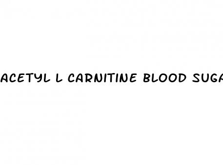 acetyl l carnitine blood sugar