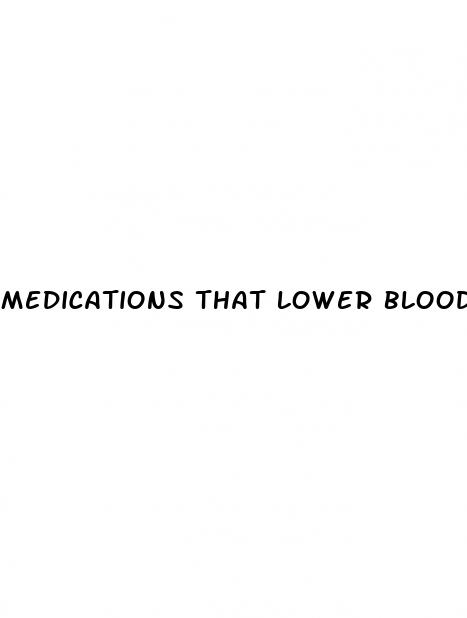 medications that lower blood sugar