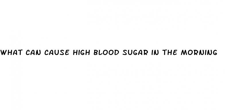 what can cause high blood sugar in the morning