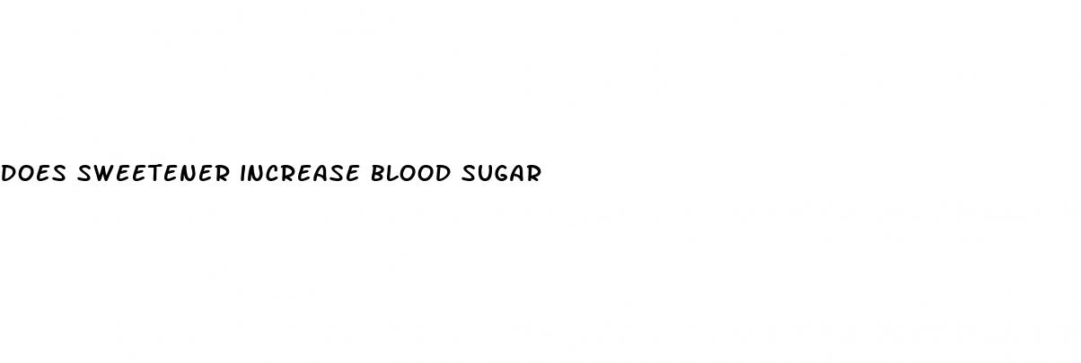 does sweetener increase blood sugar