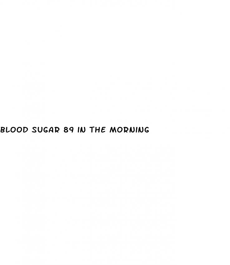 blood sugar 89 in the morning
