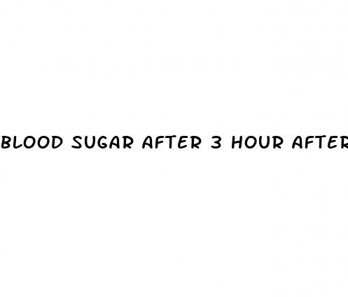 blood sugar after 3 hour after eating