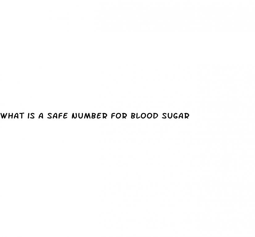 what is a safe number for blood sugar