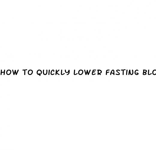 how to quickly lower fasting blood sugar