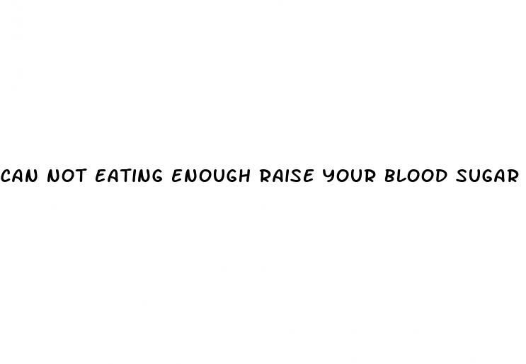 can not eating enough raise your blood sugar