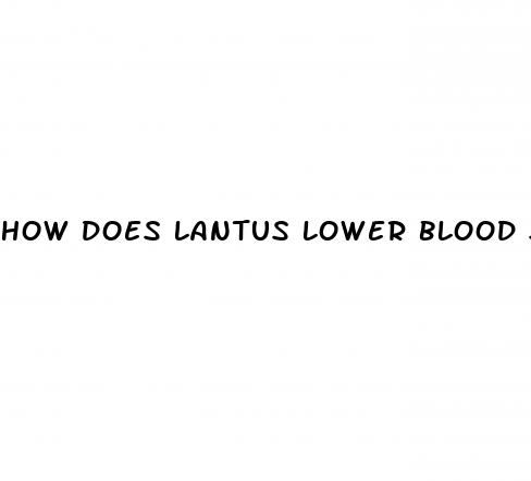 how does lantus lower blood sugar