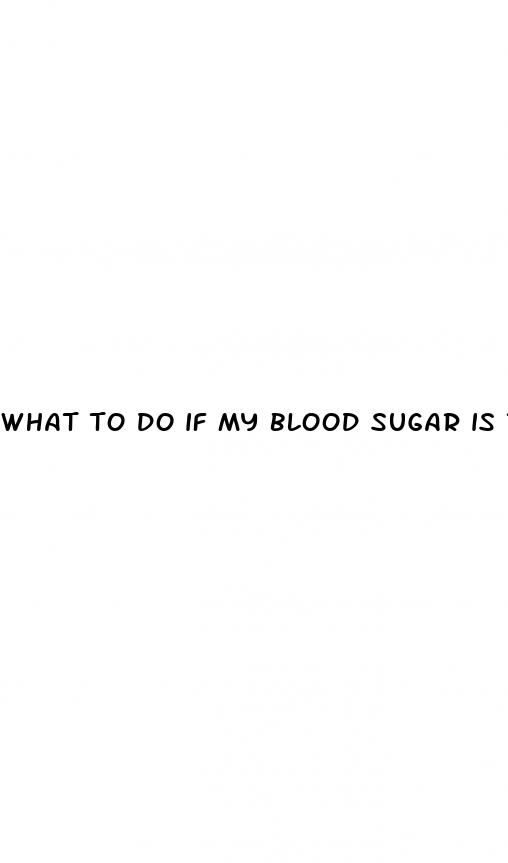 what to do if my blood sugar is too low