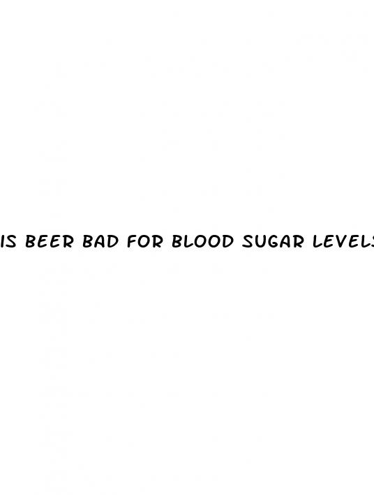 is beer bad for blood sugar levels
