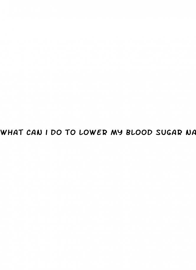 what can i do to lower my blood sugar naturally