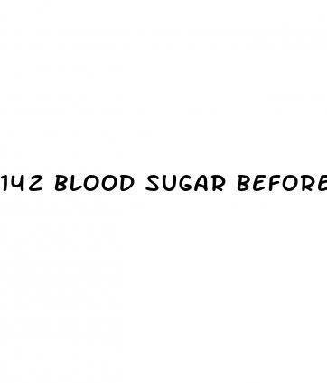 142 blood sugar before eating