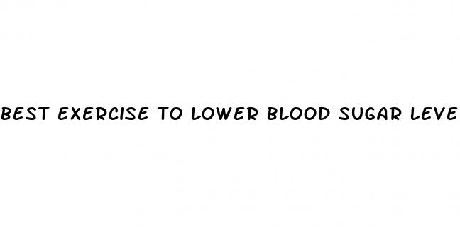 best exercise to lower blood sugar levels