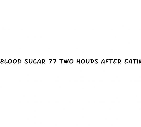 blood sugar 77 two hours after eating
