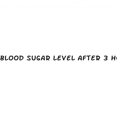 blood sugar level after 3 hours of meal