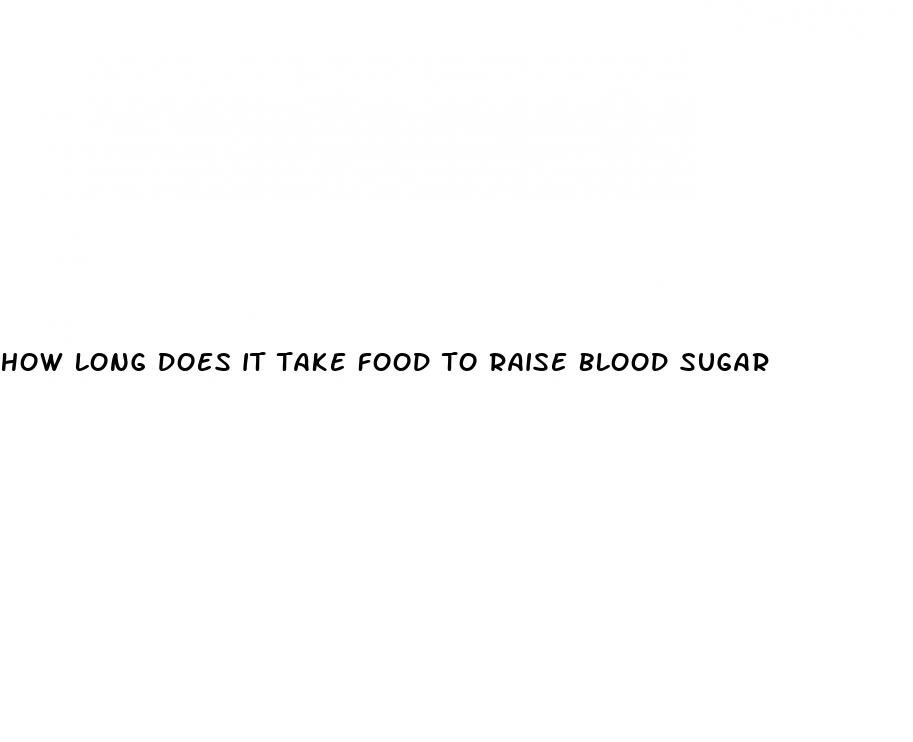how long does it take food to raise blood sugar
