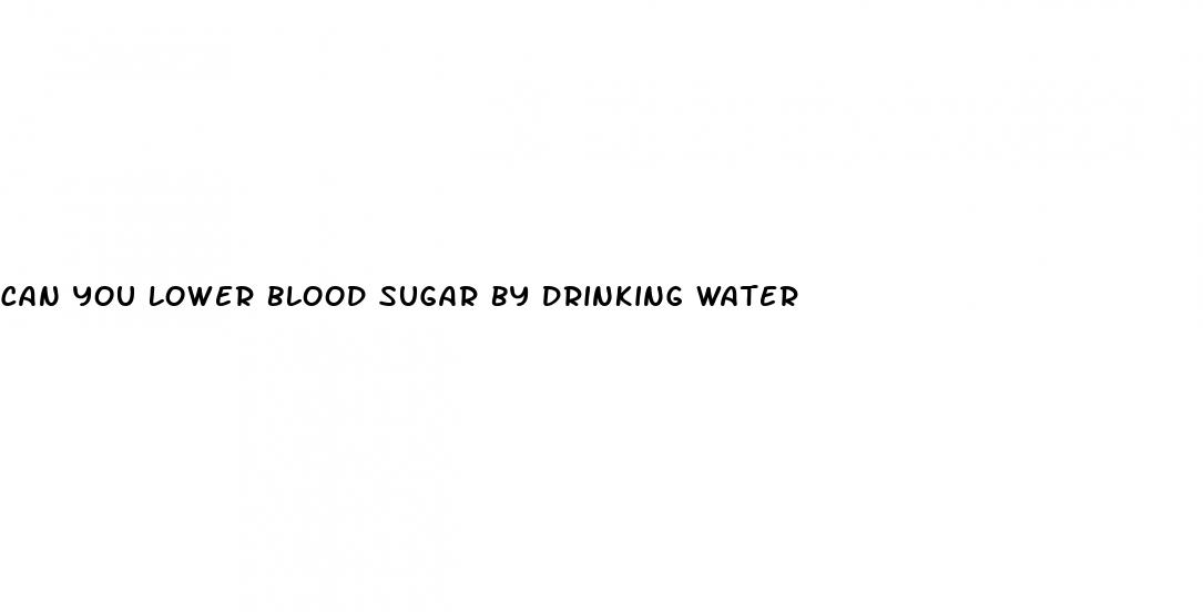 can you lower blood sugar by drinking water