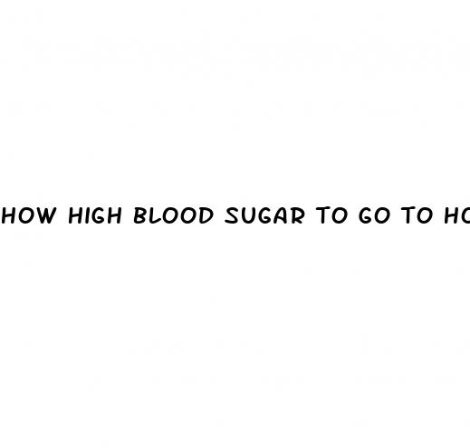 how high blood sugar to go to hospital